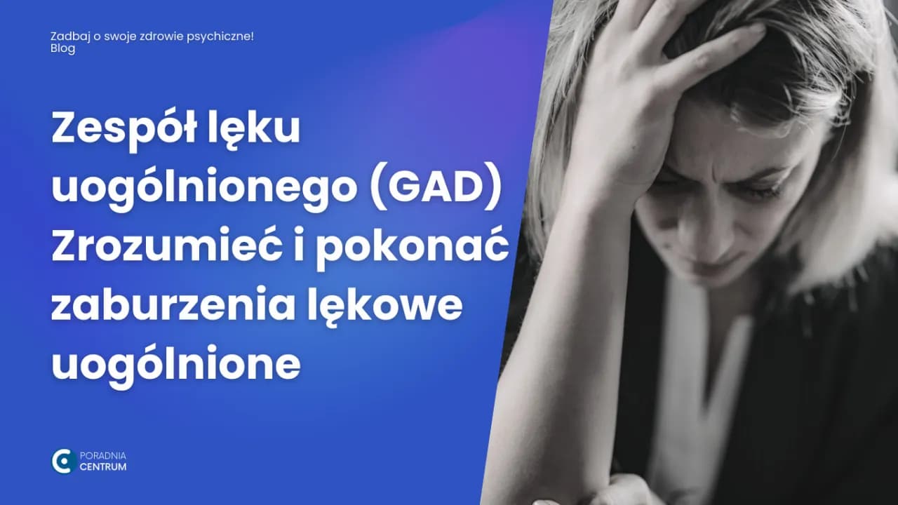 Zespół lęku uogólnionego – co to jest i jak go rozpoznać? Zespół lęku uogólnionego – co to jest i jak go rozpoznać?